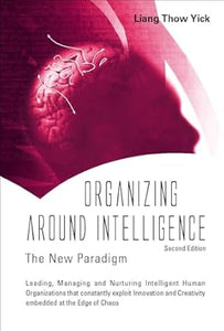 ORGANIZING AROUND INTELLIGENCE: THE NEW PARADIGM (2ND EDITION)