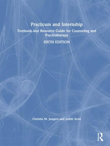 Practicum and Internship: Textbook and Resource Guide for Counseling and Psychotherapy
