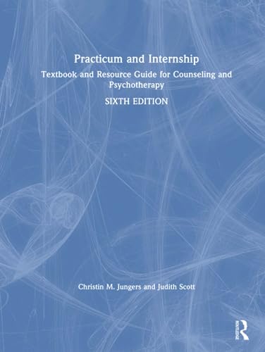 Practicum and Internship: Textbook and Resource Guide for Counseling and Psychotherapy