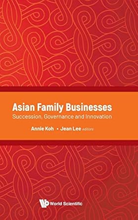 ASIAN FAMILY BUSINESSES: SUCCESSION, GOVERNANCE AND INNOVATION