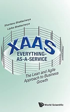 XAAS: EVERYTHING-AS-A-SERVICE - THE LEAN AND AGILE APPROACH TO BUSINESS GROWTH