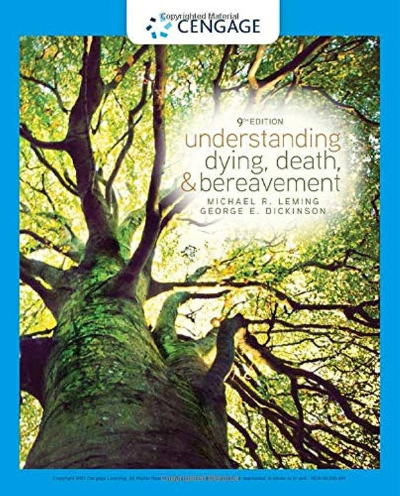Understanding dying, death, and bereavement (Ninth ed.). Leming, M. R., & Dickinson, G. E. (2021). (Cengage)