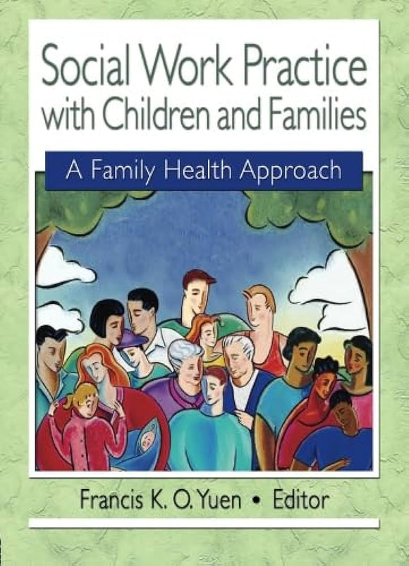 Social Work Practice with Children and Families: A Family Health Approach