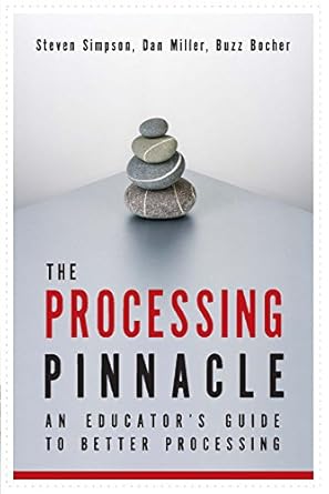 The Processing Pinnacle: An Educator's Guide To Better Processing