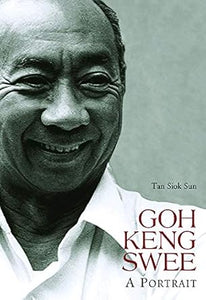 GOH KENG SWEE - A PORTRAIT