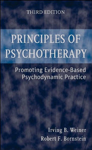 Principles of Psychotherapy: Promoting Evidence-Based Psychodynamic Practice, Weiner, I.B, 3rd Edition (Wiley)