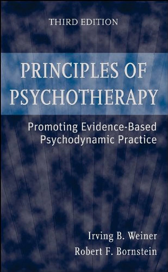Principles of Psychotherapy: Promoting Evidence-Based Psychodynamic Practice, Weiner, I.B, 3rd Edition (Wiley)