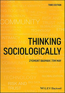 Thinking Sociologically. (3rd Edition) By Zygmunt Bauman, Tim May. (2019) (Wiley)