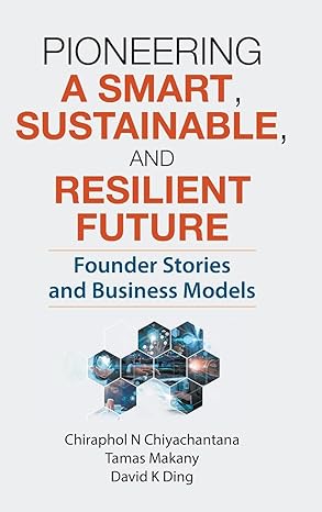 PIONEERING A SMART, SUSTAINABLE, AND RESILIENT FUTURE: FOUNDER STORIES AND BUSINESS MODELS