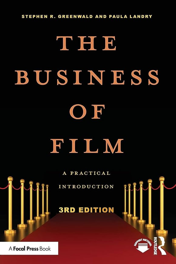 The Business of Film: A Practical Introduction. By Paula Landry and Stephen Greenwald. Routledge 3rd Edition (T&F)