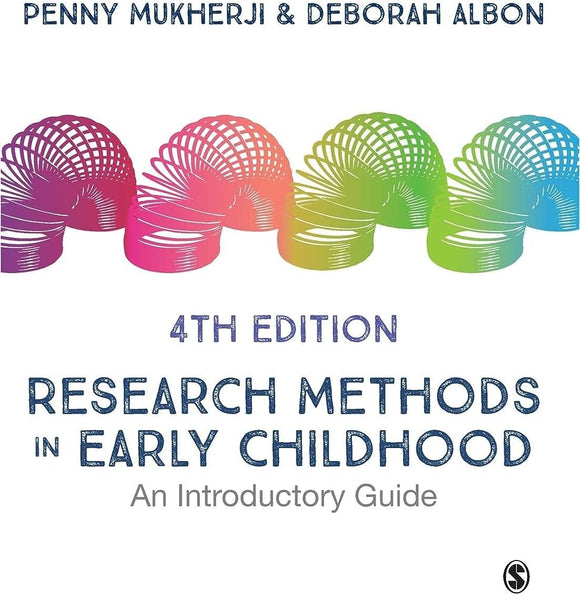 Research Methods in Early Childhood: An Introductory Guide (4th ed.) By Mukherji, P., & Albon, D. (2018).  (Sage)