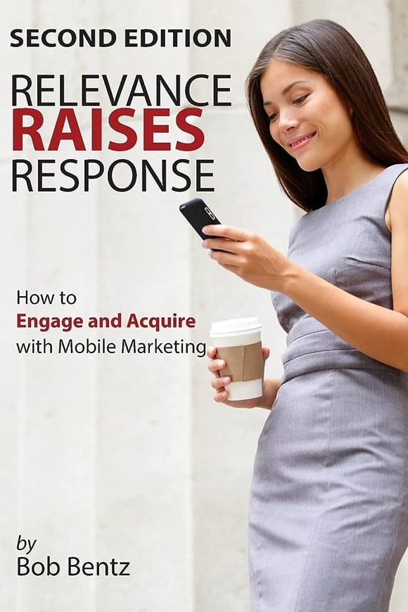 Relevance Raises Response: How to Engage and Acquire with Mobile Marketing
