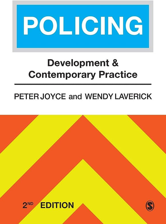 Policing: Development and Contemporary Practice, Peter Joyce and Wendy Laverick, 2nd Edition (Sage)