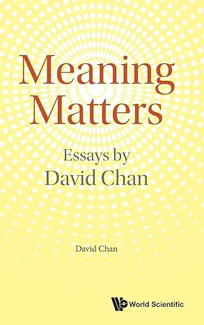 MEANING MATTERS: ESSAYS BY DAVID CHAN