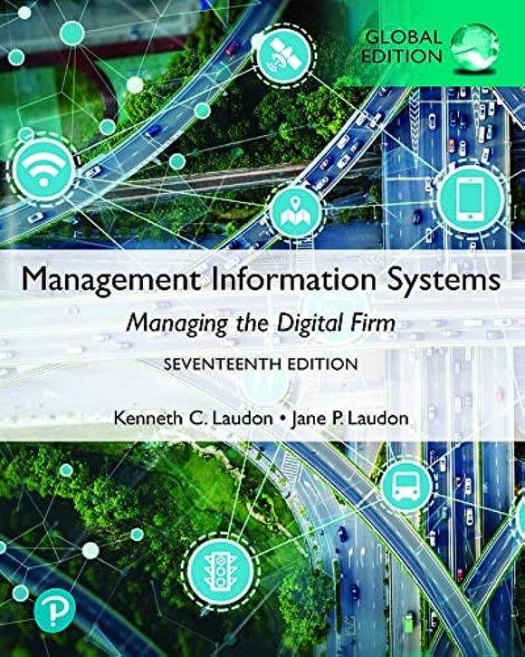 Management Information Systems, Managing the Digital Firm, Kenneth C Laudon & Jane P Laudon, Prentice Hall, 17th edition (Pearson)