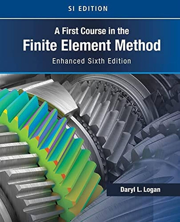 A First Course in the Finite Element Method (Sixth Edition) By Daryl L Logan (Cengage)
