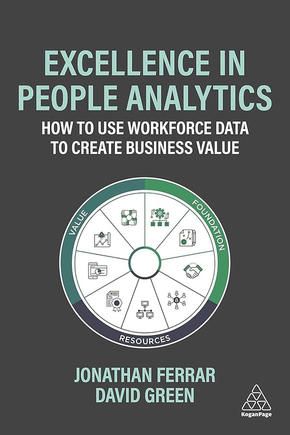 Excellence in People Analytics: How to use workforce data to create business value (2021)