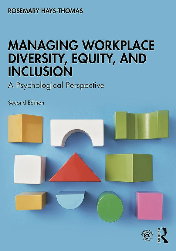 Managing Workplace Diversity, Equity, and Inclusion. A Psychological Perspective” by Rosemary Hays-Thomas, 2022. (T&F)