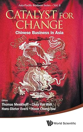 CATALYST FOR CHANGE: CHINESE BUSINESS IN ASIA