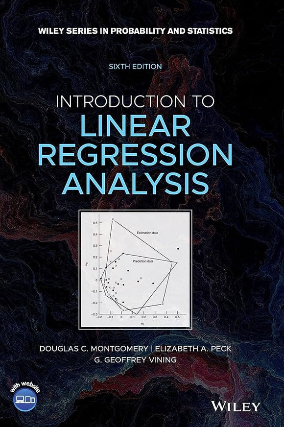 Introduction to Linear Regression Analysis, 6th Edition By Douglas C. Montgomery, Elizabeth A. Peck, G. Geoffrey Vining, (2021) (Wiley)