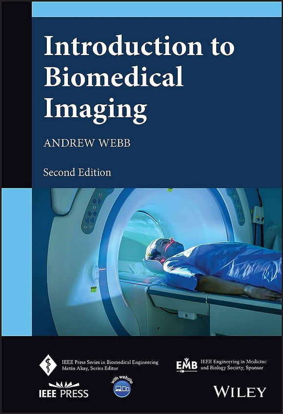 Introduction to Biomedical Imaging, 2nd Edition by Andrew G Webb (Wiley)