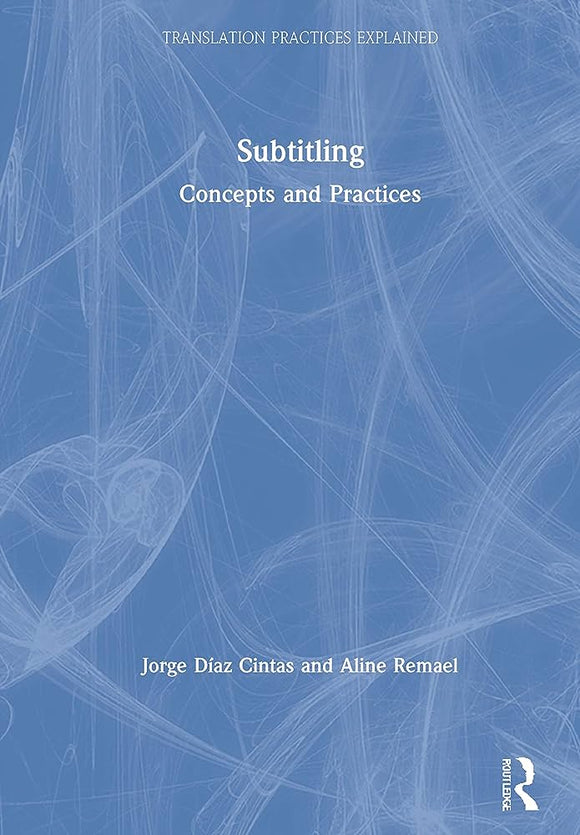 Subtitling Concepts and Practices By Jorge Díaz Cintas, Aline Remael 2021 (T&F)