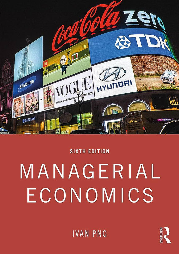 Managerial Economics, 6th edition, By Png Ivan (2022) (Routledge) (T&F)