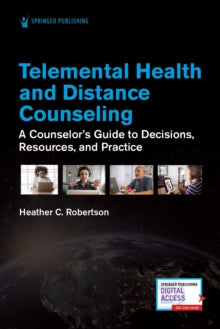 Telemental Health and Distance Counselling: a counsellor’s guide to decisions, resources and practice.