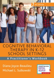 Cognitive Behavioral Therapy in K-12 School Settings A Practitioner's Workbook