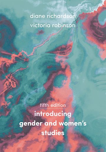 Introducing gender and women’s studies. (5th edition) By Richardson, D & Robinson V. (Eds.) (2020)