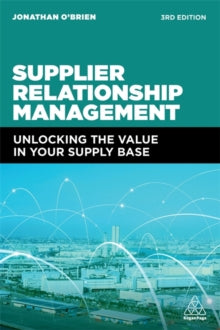 Supplier Relationship Management: Unlocking the Hidden Value in Your Supply Base