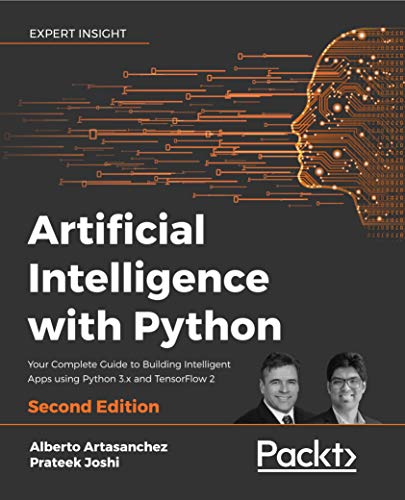 Artificial Intelligence with Python: Your complete guide to building intelligent apps using Python 3.x