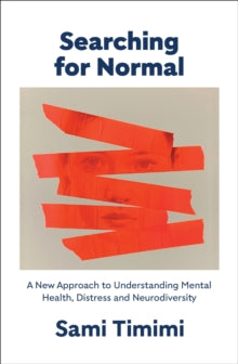 Searching for Normal: A New Approach to Understanding Mental Health, Distress and Neurodiversity