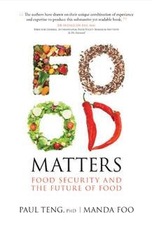 Food matters: Food security and the future of food. Write Editions. By Teng, P., & Foo, M. (2018).