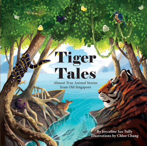 Tiger Tales: Almost True Animal Stores from Old Singapore
