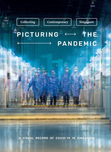 Picturing the Pandemic: A Visual Record of COVID-19 in Singapore