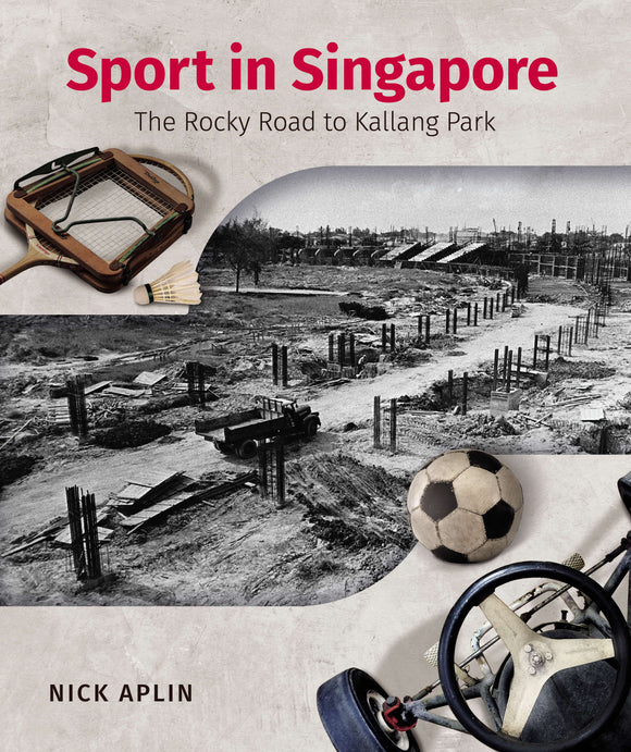 SPORT IN SINGAPORE: THE ROCKY ROAD TO KALLANG PARK