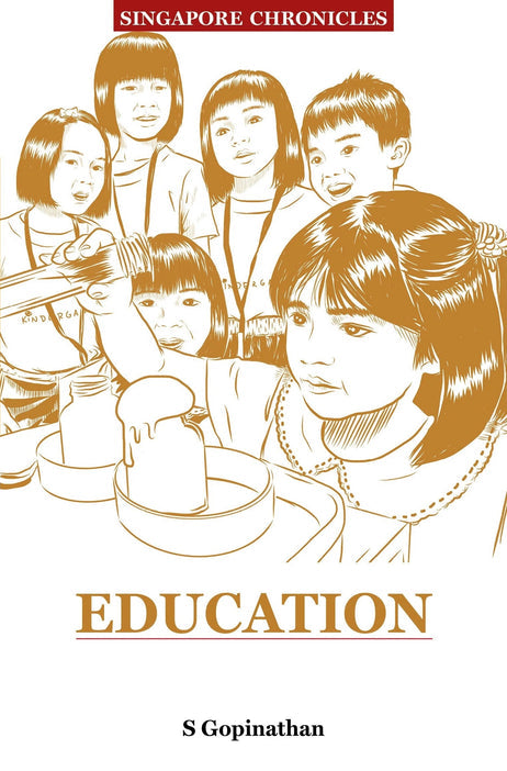 Singapore chronicles: Education. Singapore: Institute of Policy Studies & Straits Times Press
