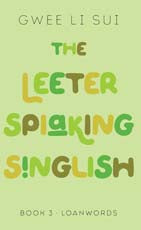 [eBook] The Leeter Spiaking Singlish (Book 3: Loadwords)