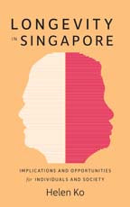 [eBook] Longevity in Singapore: Implications and Opportunities