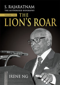 [eBook]S. Rajaratnam, The Authorised Biography, Volume Two: The Lion’s Roar (His Singapore Dream)