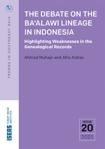 The Debate on the Ba'Alawi Lineage in Indonesia: Highlighting Weaknesses in the Genealogical Records