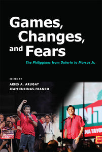 [eBook]Games, Changes, and Fears: The Philippines from Duterte to Marcos Jr. (A Quixotic Quest? Electoral and Political Reforms from Duterte to Marcos Jr.)