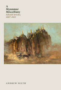 [eBook]A Myanmar Miscellany: Selected Articles, 2007-2023 (The Author)