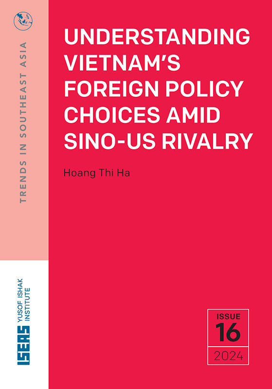 Understanding Vietnam’s Foreign Policy Choices Amid Sino-US Rivalry