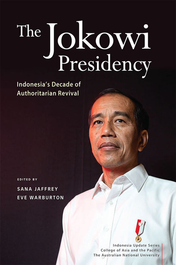 [eBook]The Jokowi Presidency: Indonesia’s Decade of Authoritarian Revival (Jokowi’s world: Power, democracy and international contestation in Indonesia)