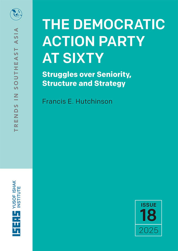 [eBook]The Democratic Action Party at Sixty: Struggles over Seniority, Structure, and Strategy