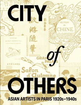 City of Others: Asian Artists in Paris, 1920s–1940s