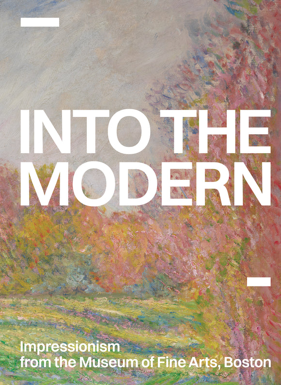 Into the Modern: Impressionism from the Museum of Fine Arts, Boston