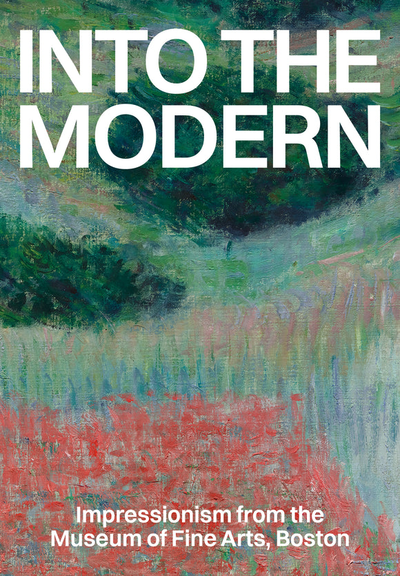 Into the Modern: Impressionism from the Museum of Fine Arts, Boston, Selections from the Exhibition (Booklet)